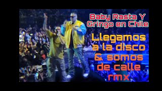 Baby Rasta y Gringo-llegamos a la disco/somos de calle remix - Chile Movistar arena