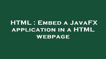 HTML : Embed a JavaFX application in a HTML webpage