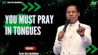 YOU MUST PRAY IN TONGUES - Pastor Chris Oyakhilome Ph.D