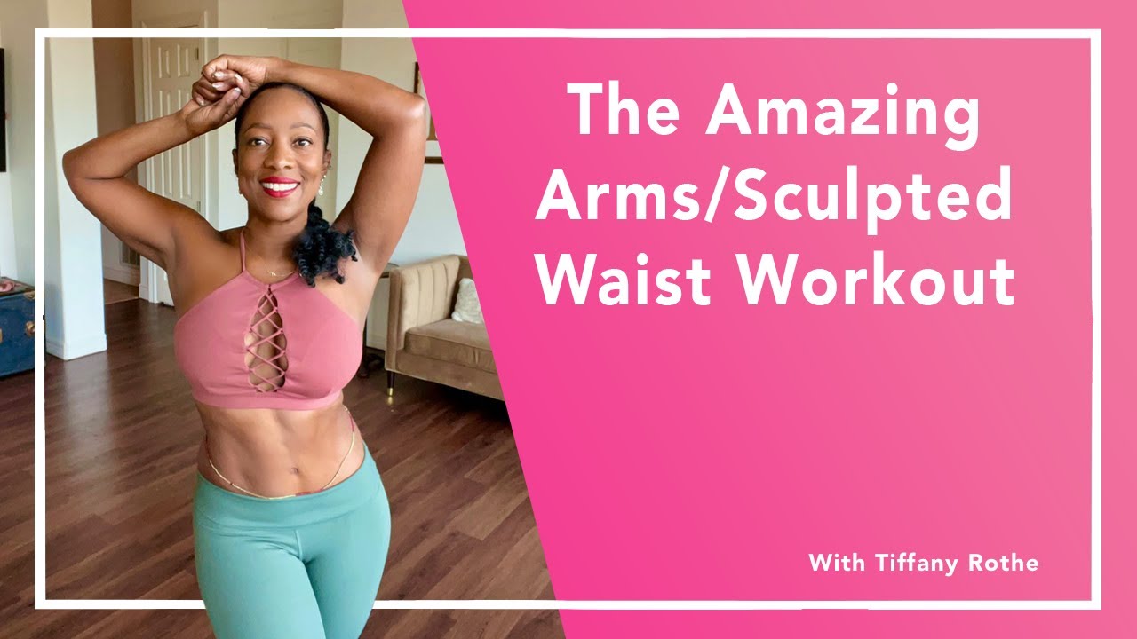 The Amazing Arms/Sculpted Waist Workout with Tiffany Rothe 