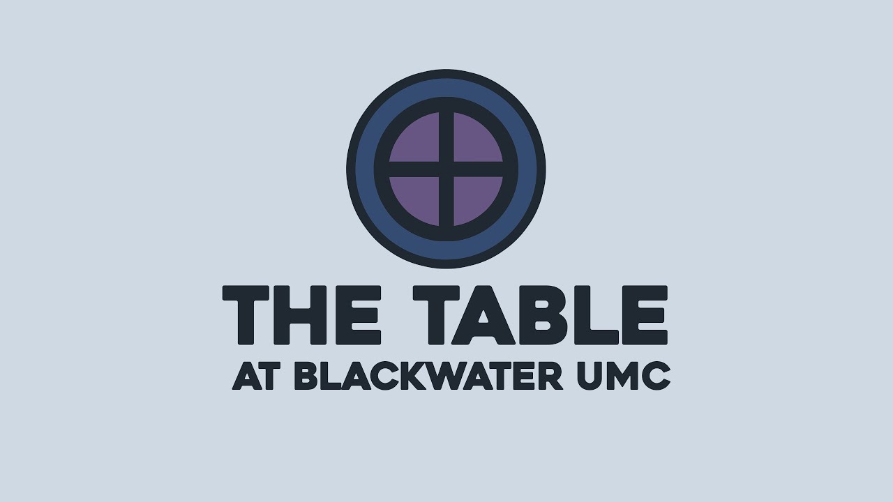 June 8, 2025 - The Table | Blackwater UMC
