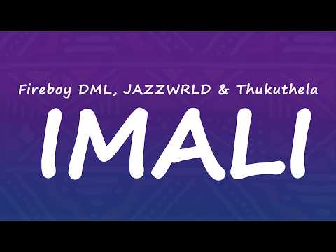Fireboy DML, JAZZWRLD & Thukuthela - IMALI (Lyrics)