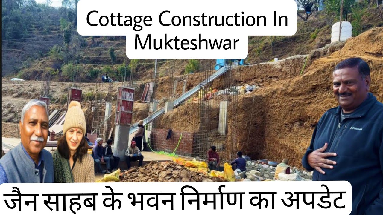जैन साहब के भवन निर्माण का अपडेट || Cottage Construction in Mukteshwar,Nainital || Pahadi Safari