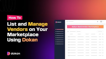 How to List and Manage Vendors on Your Marketplace Using Dokan