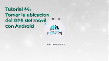 Tutorial 44 Usar la Ubicacion del GPS del móvil con Android Studio
