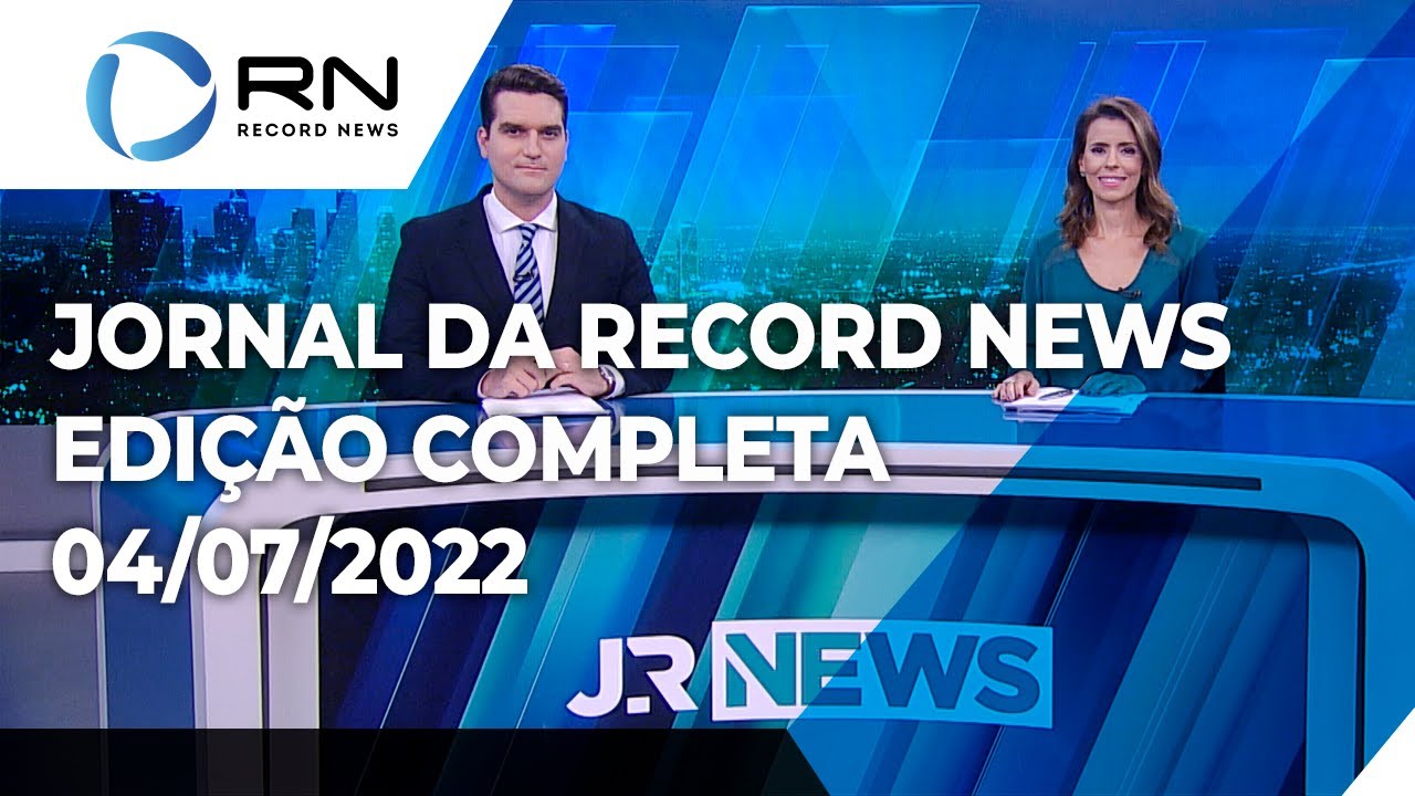 Jornal da Record News – 04/07/2022