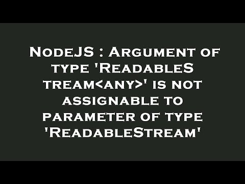 NodeJS : Argument of type 'ReadableStream any ' is not assignable to parameter of type 'ReadableStre