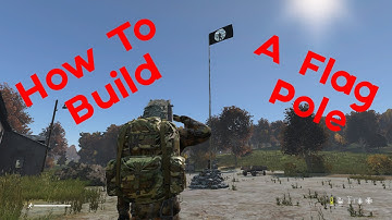 How To Build A Flagpole On DayZ on PlayStation