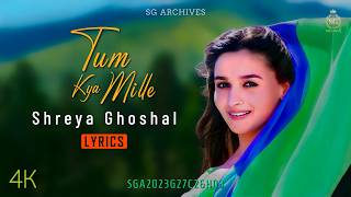 Tum Kya Mile (LYRICS) | Shreya Ghoshal | Rocky Aur Rani Kii Prem Kahaani | SG Archives