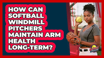 How Can Softball Windmill Pitchers Maintain Arm Health Long-term? - Softball Basics and Beyond