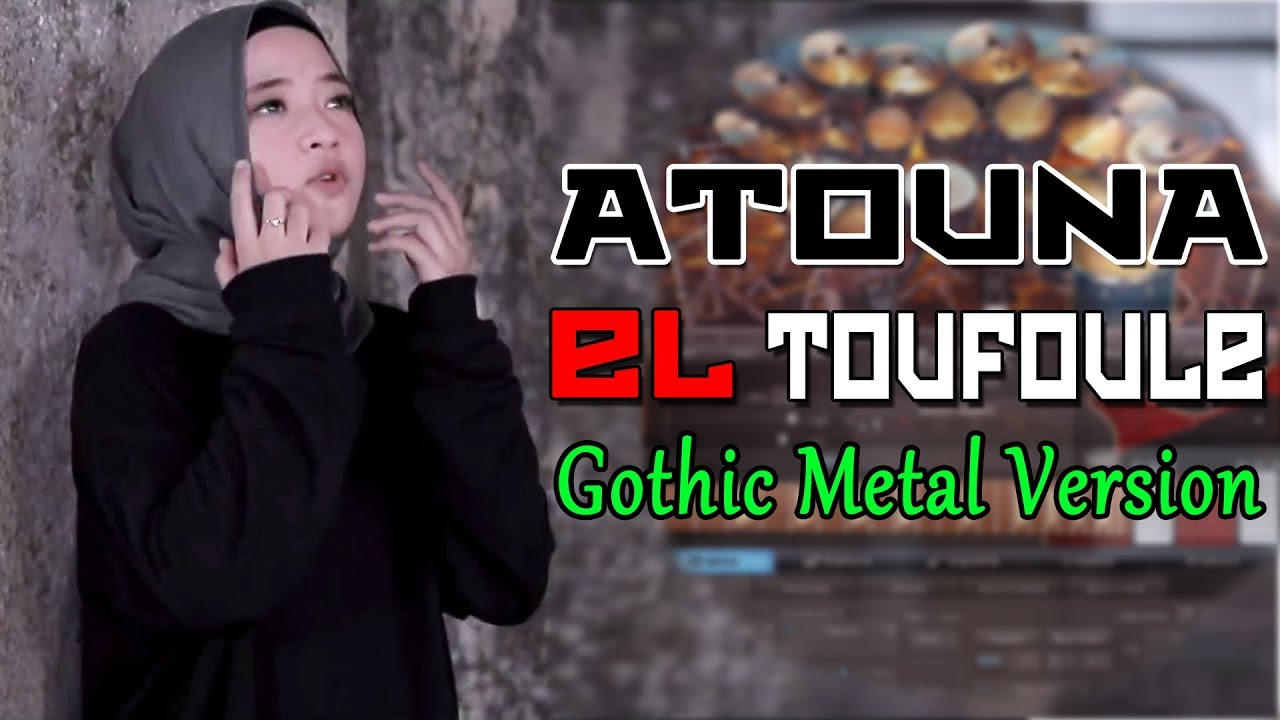 Atouna El Toufoule (Gothic Metal Version)