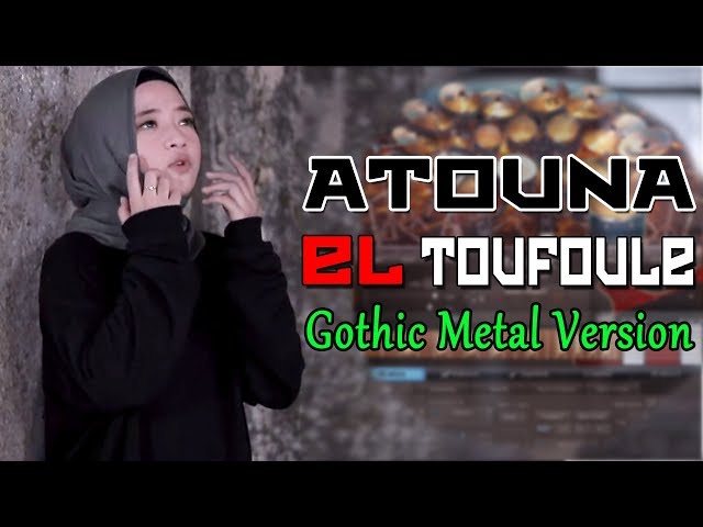 Atouna El Toufoule (Gothic Metal Version) class=