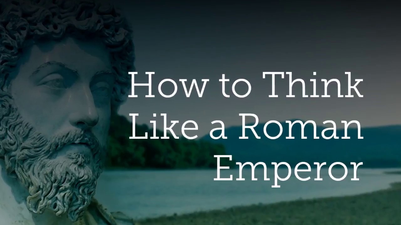 How to Think Like a Roman Emperor YouTube How to Think Like a Roman Emperor YouTube