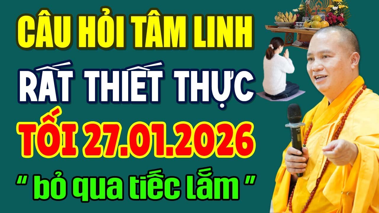 CÂU HỎI TÂM LINH Rất Thiết Thực Tối 27.01.2026 ( bỏ qua tiếc lắm ) | Thầy Thích Đạo Thịnh