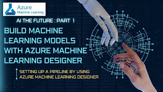 Build Machine Learning Models with Azure Machine Learning Designer | Setting Up a Pipeline