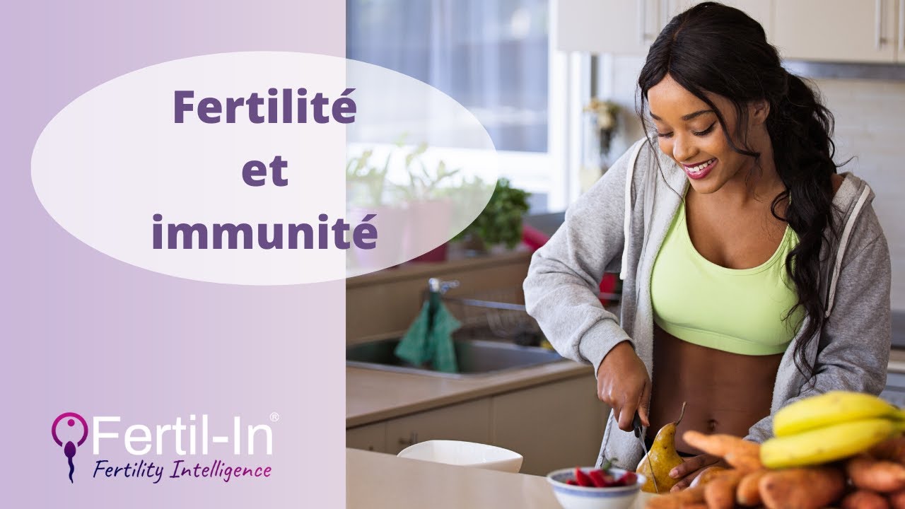 Fertilité et immunité : que faut-il savoir ?