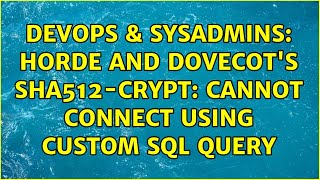 DevOps & SysAdmins: Horde and Dovecot's SHA512-CRYPT: Cannot connect using custom SQL query
