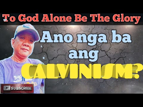 Video: Ano ang kahalagahan ng Calvinism?