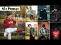 NEW 45+ INSTAGRAM TRENDING AI IMAGES EDITING PROMPT 🔥 || BOYS NEW TRENDING PROMPT