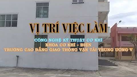 Giới thiệu nghề công nghệ kỹ thuật cơ khí - Cao đẳng Giao thông vận tải Trung ương 5