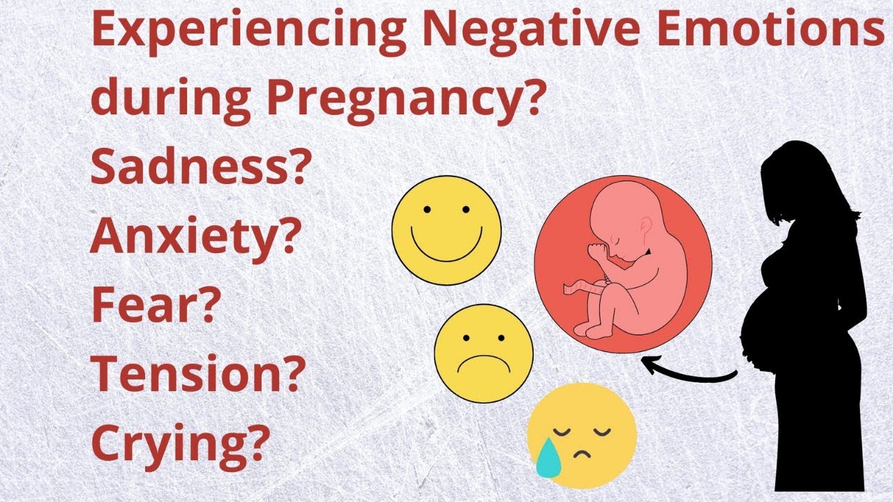 Negative Emotions during Pregnancy How It Affects Mother & Baby? 