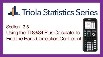 TI 83/84 Section 13-6: Using the TI-83/84 to Find the Rank Correlation Coefficient