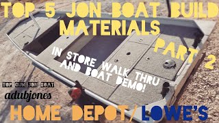 TOP 5 JON BOAT BUILD MATERIALS From Home Depot/ Lowe's PART 2 (In Store Walk Thru and Boat Demo)