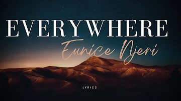 Everywhere  video lyrics || Eunice Njeri #kenyagospel #gospelmusic #lyrics