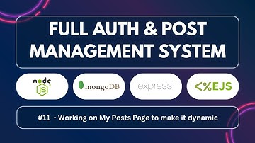 11 - Build Full Authentication And Post Management System | Node, Express, MongoDB & EJS