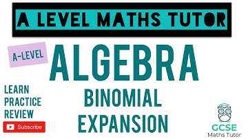 Binomial Expansion | Algebra | A-Level Maths Series
