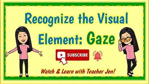 MELC-Based Grade 6 Quarter 1 Module 2 Lesson Recognize the Elements of Visual Media: Gaze