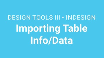 Design Tools III / InDesign: Tables 02 - Importing Table Info