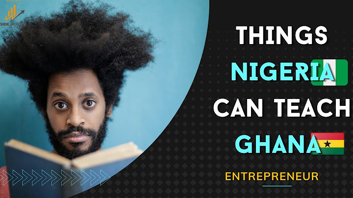 What Ghana🇬🇭 can learn from Nigeria🇳🇬 | How Nigerian Entrepreneurs are different from Ghanaians