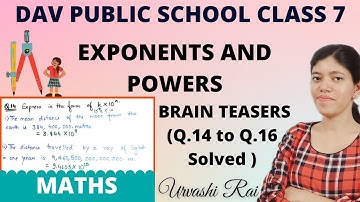 DAV PUBLIC SCHOOL | CLASS 7 MATHS | CH 4 | EXPONENTS & POWERS | BRAIN TEASERS (Q.14 to Q.16) SOLVED