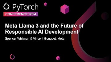 Meta Llama 3 and the Future of Responsible AI Development - Spencer Whitman & Vincent Gonguet, Meta