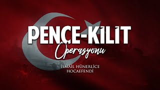 ÇANAKKALE'DEN SONRAKİ EN BÜYÜK TAARRUZ : PENÇE-KİLİT OPERASYONU - İsmail Hünerlice Hoca #PençeKilit