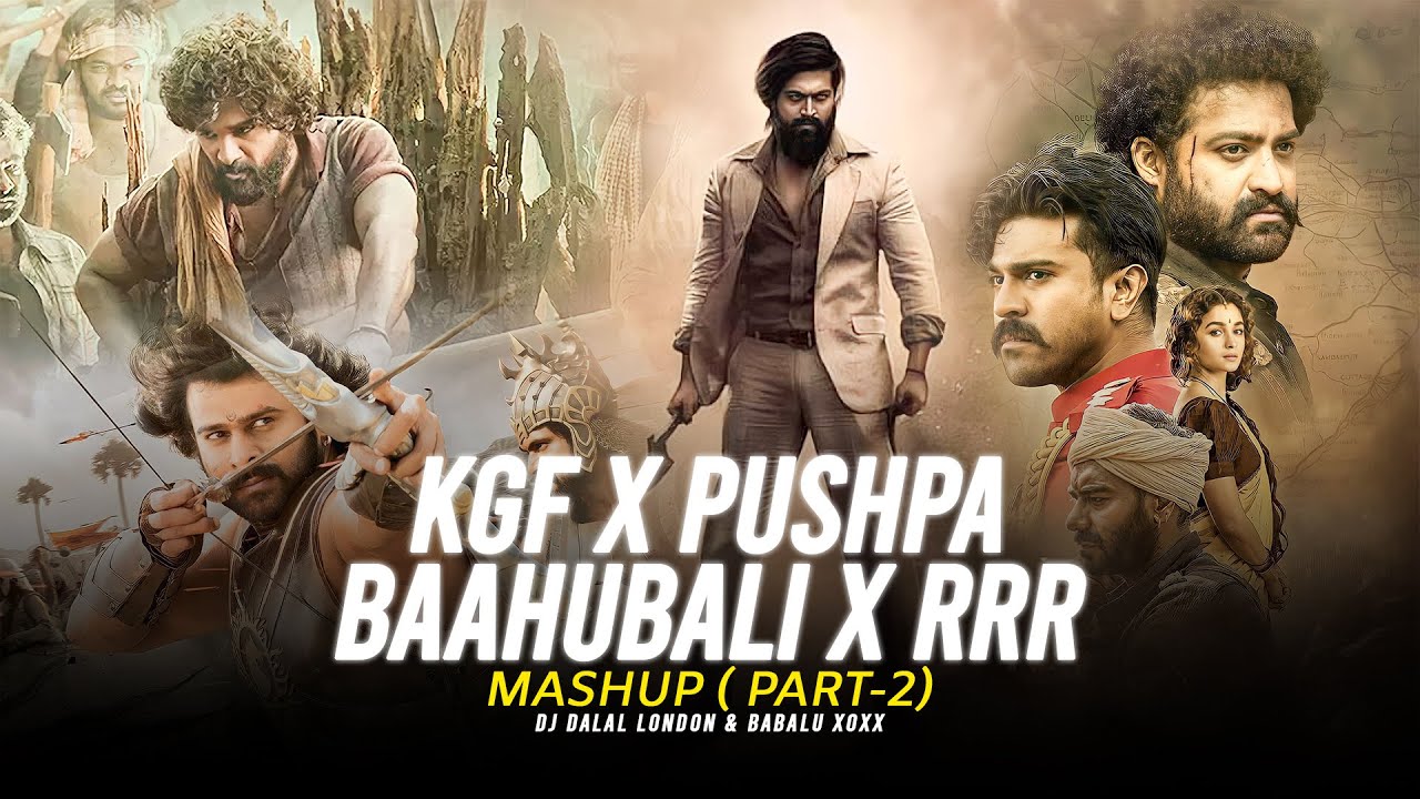 KGF vs RRR vs PUSHPA vs BAHUBALI  PART 2   Mega Mashup  DJ Dalal London  Superhit Songs