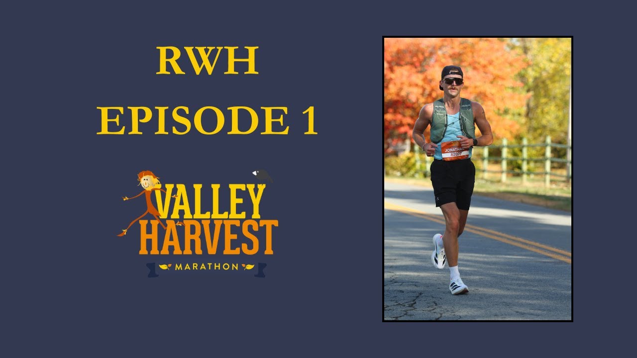 RWH episode 1: Valley Harvest Marathon