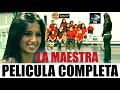 🎬 LA MAESTRA - Película  completa en español 🎥