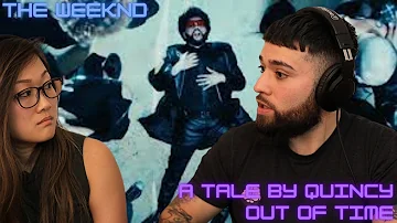 The Weeknd - A Tale By Quincy and Out Of Time | Music Reaction