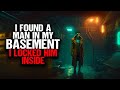 I Found A Man In My BASEMENT I Locked Him Inside I Found A Man In My BASEMENT I Locked Him Inside