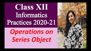 Celebrity Lesson#6, Operations on series. chapter 1. Python Pandas 1 Sumita Arora text book Wealth