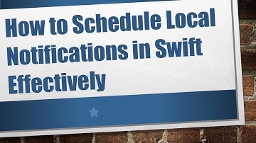 How to Schedule Local Notifications in Swift Effectively