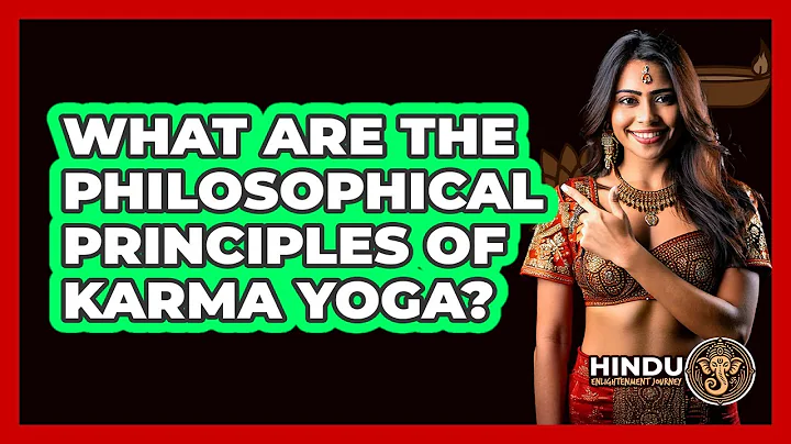 What Are The Philosophical Principles Of Karma Yoga?