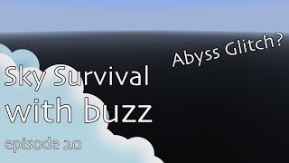 Sky Survival with Buzz: Ep.20 "The Abyss Glitch?!"