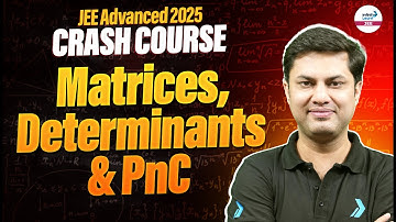 Matrices, Determinants & PnC | Math | JEE Advanced 2025 Crash Course | LIVE | @InfinityLearn-JEE