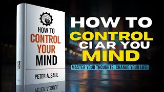 How To Control Your Mind \u0026 Reprogram Your Subconscious | Full Audiobook