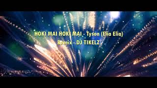 TYSON (Elia Elia) - Hoki Mai Hoki Mai - DJ Tikelz Remix @Heimanamusic