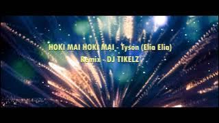 TYSON (Elia Elia) - Hoki Mai Hoki Mai - DJ Tikelz Remix @Heimanamusic