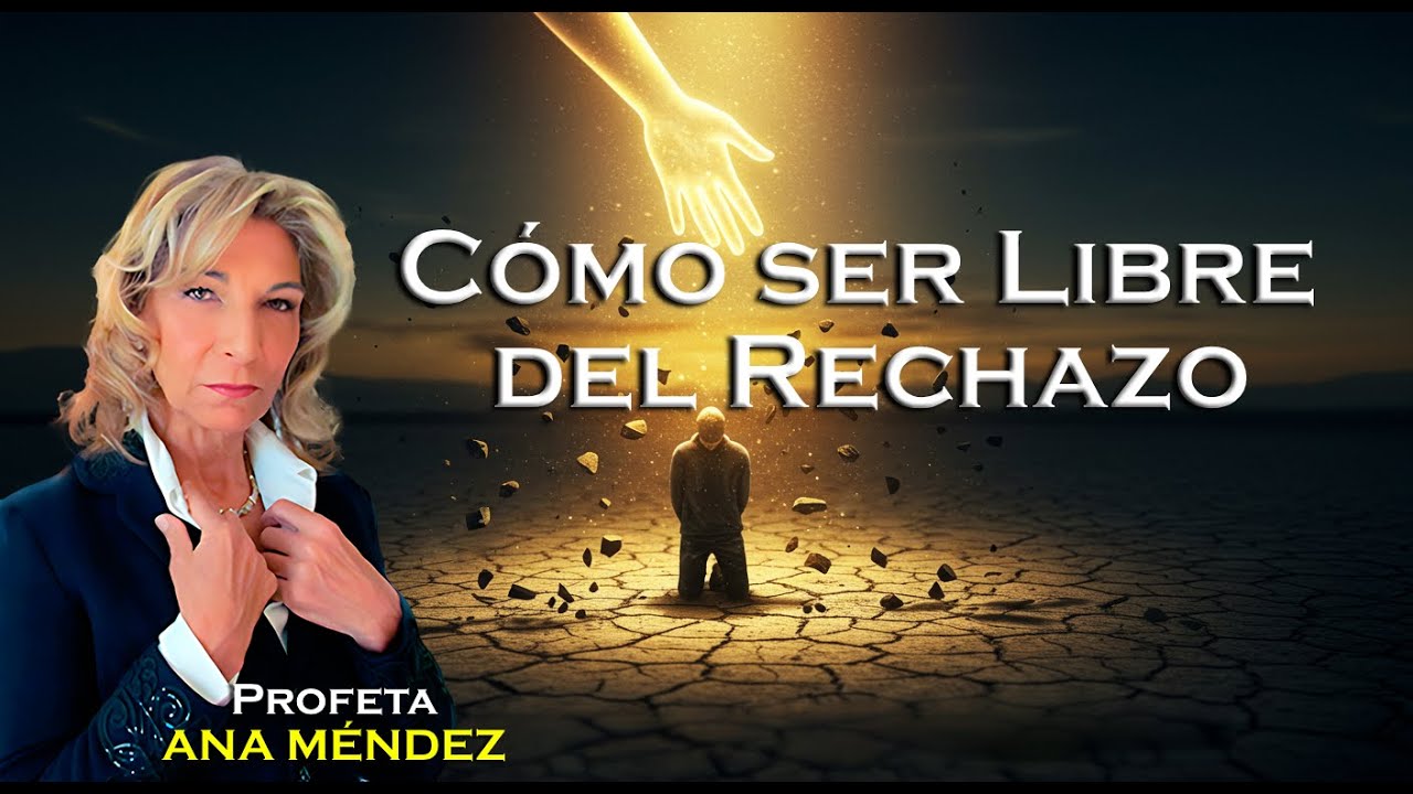 Ana Méndez Revela como ser libres del Rechazo y el abandono